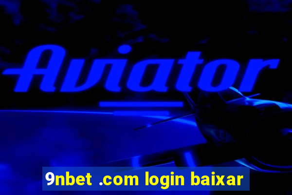 9nbet .com login baixar